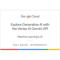 Achievement: Explore Generative AI with the Vertex AI Gemini API from Google Cloud