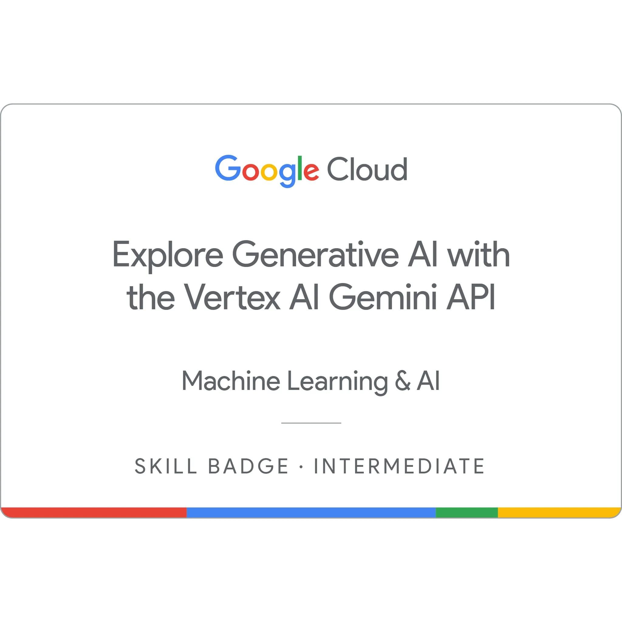 Sertifikat Explore Generative AI with the Vertex AI Gemini API dari Google Cloud diterbitkan pada February 5, 2025